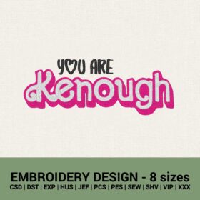 you are kenough machine embroidery design