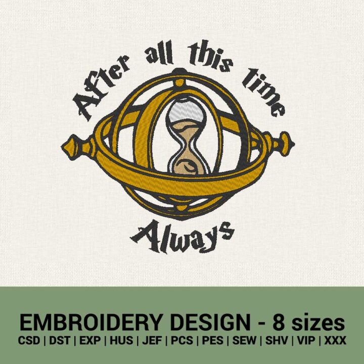 HARRY POTTER AFTER ALL THIS TIME MACHINE EMBROIDERY DESIGN INSTANT DOWNLOAD