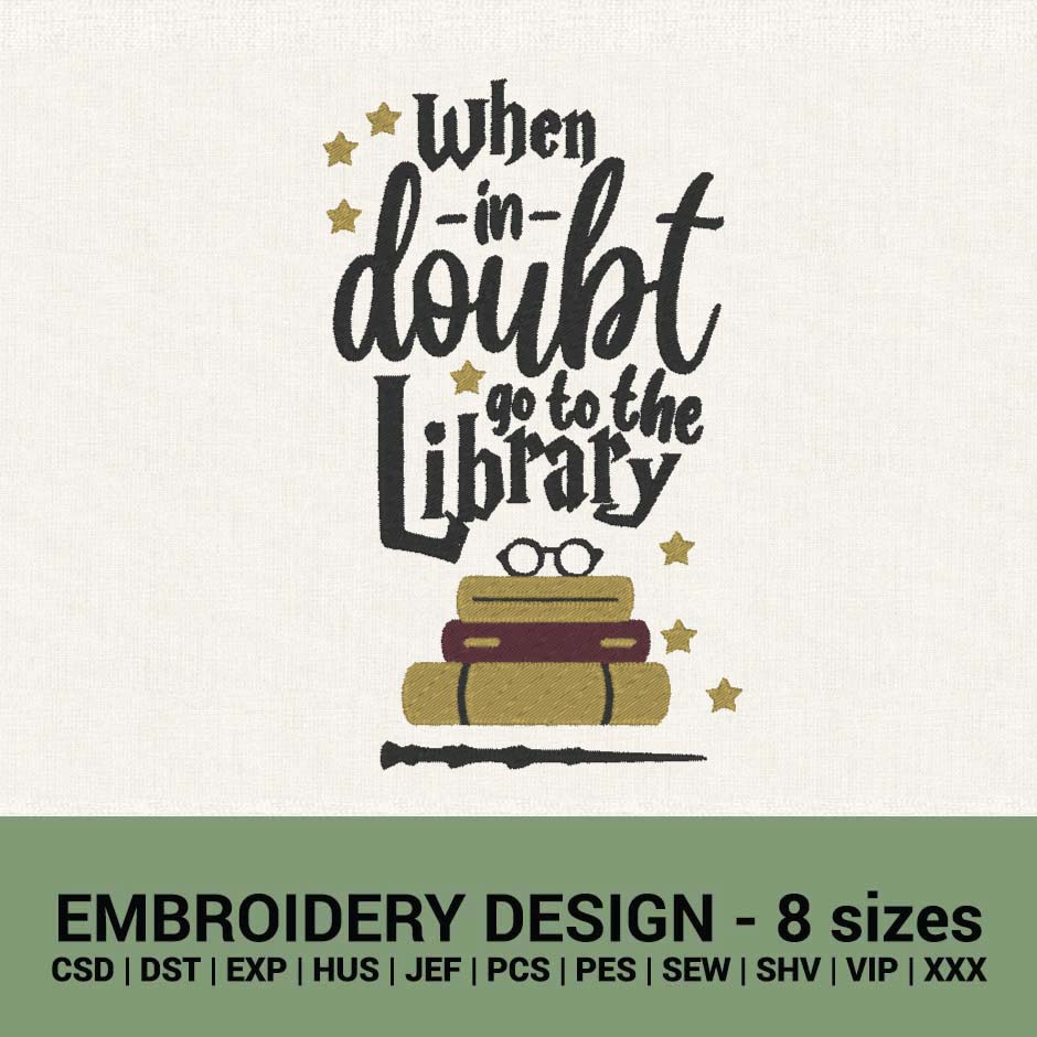 WHEN IN DOUBT GO TO THE LIBRARY HARRY POTTER MACHINE EMBROIDERY DESIGN